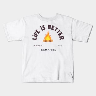 Life is better around the campfire Kids T-Shirt